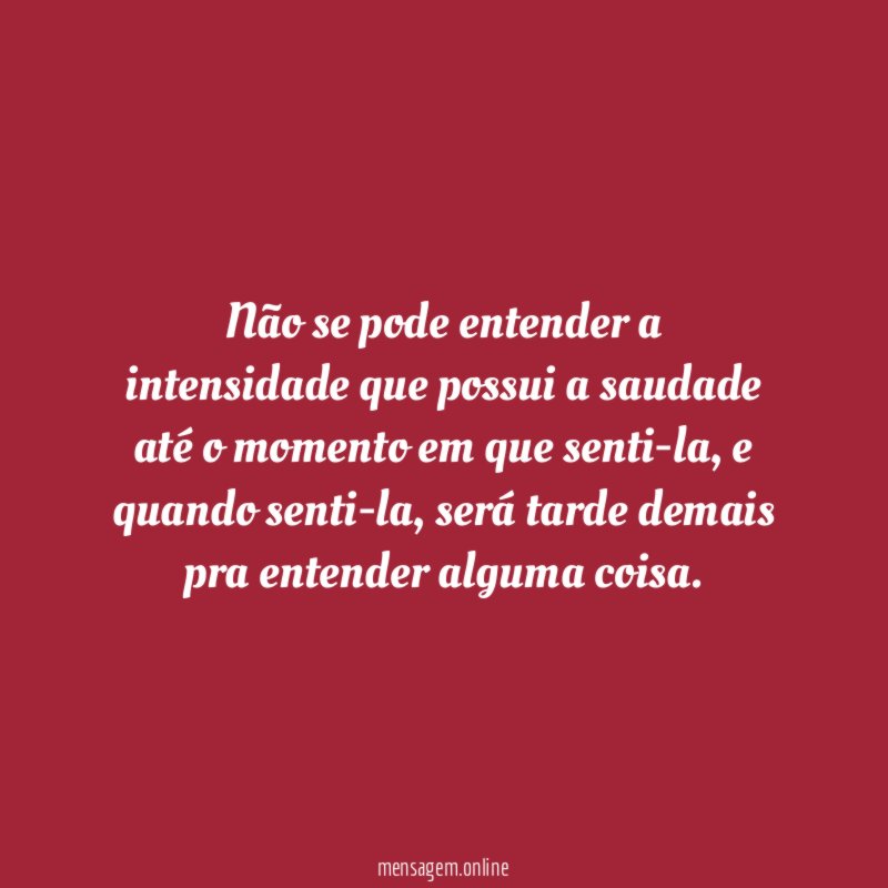 Não se pode entender a intensidade que possui