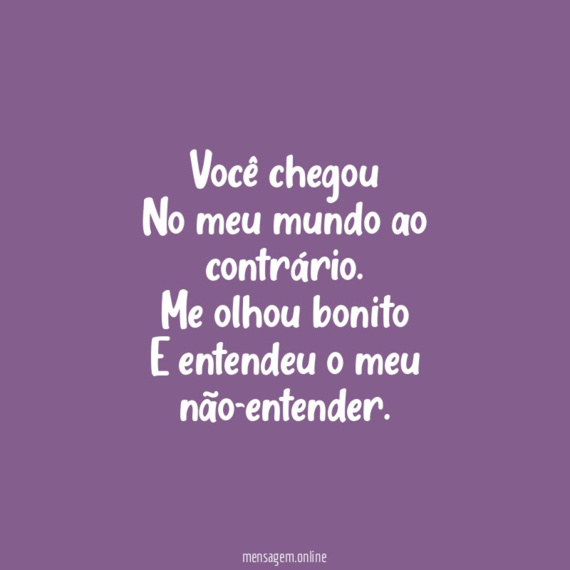 Você chegou No meu mundo ao contrário