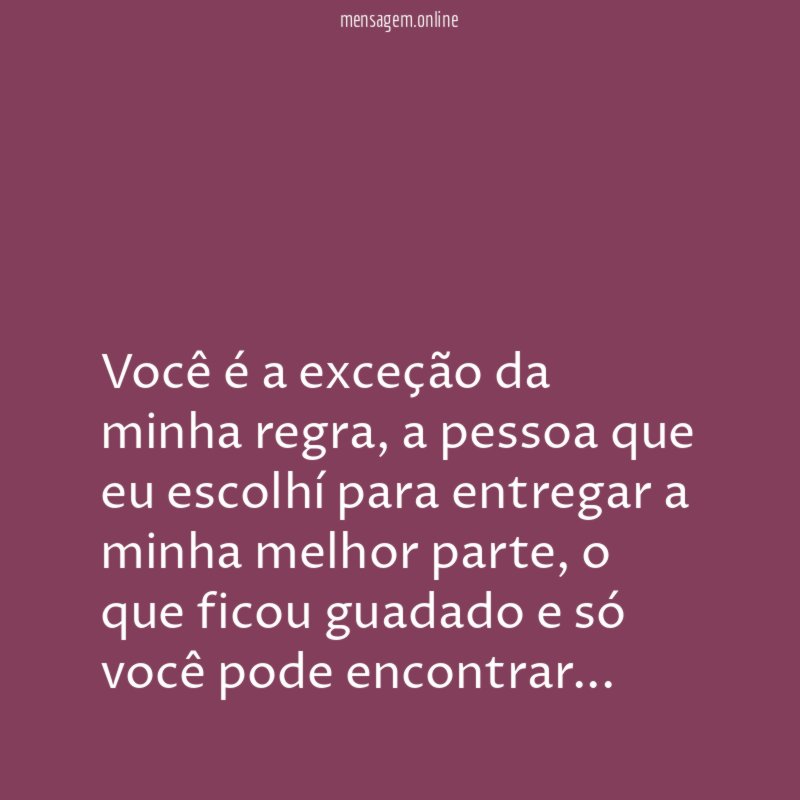Você é a exceção da minha regra