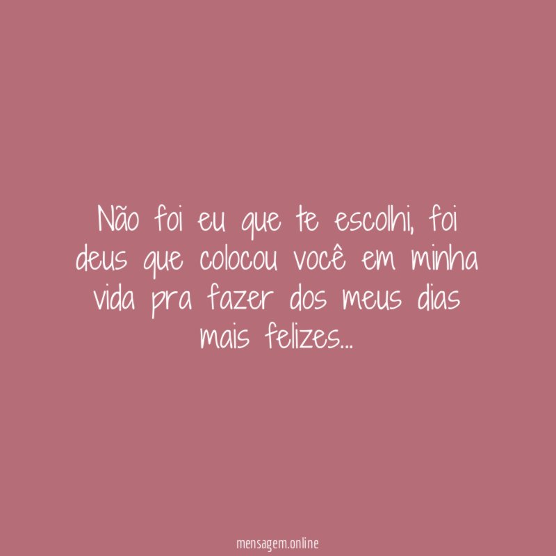 Não foi eu que te escolhi