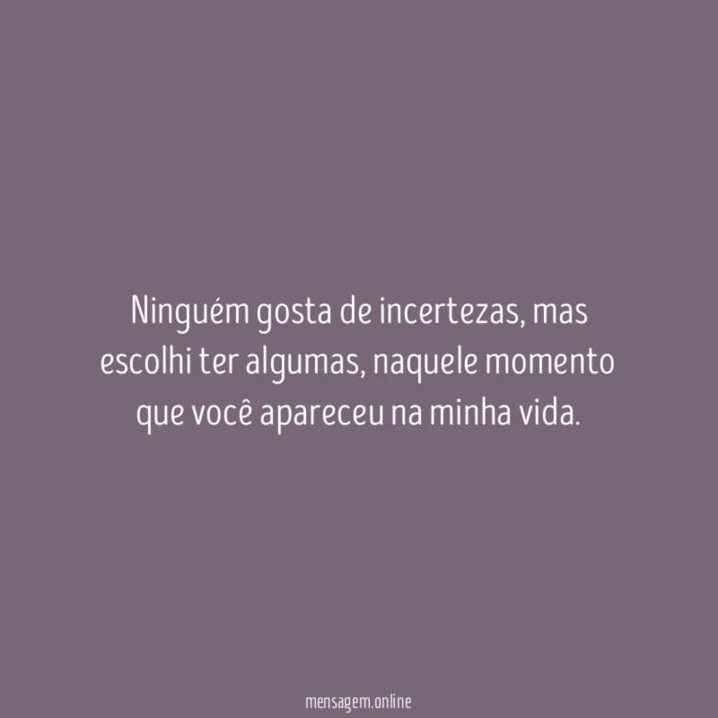 Ninguém gosta de incertezas