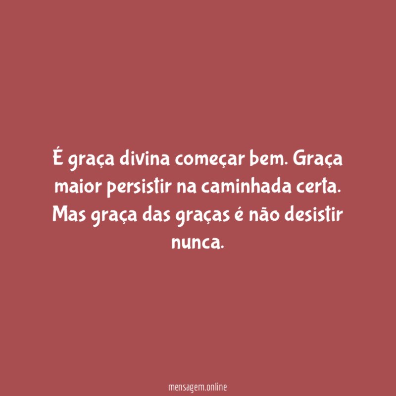 É graça divina começar bem