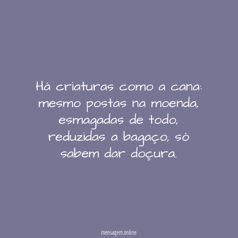 Há criaturas como a cana