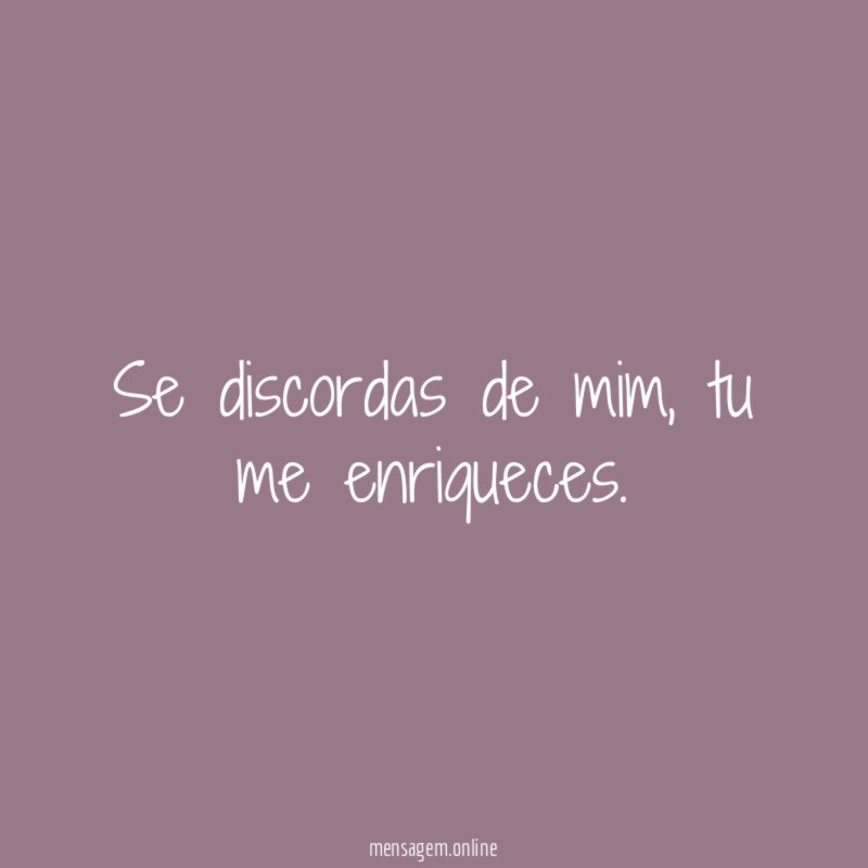 Se discordas de mim