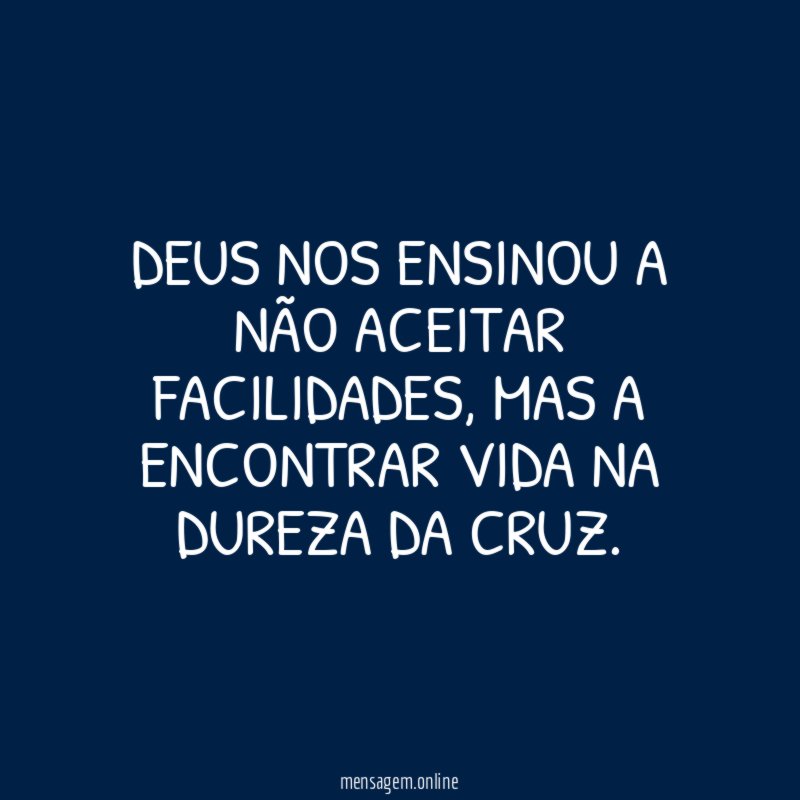 Deus nos ensinou a não aceitar facilidades