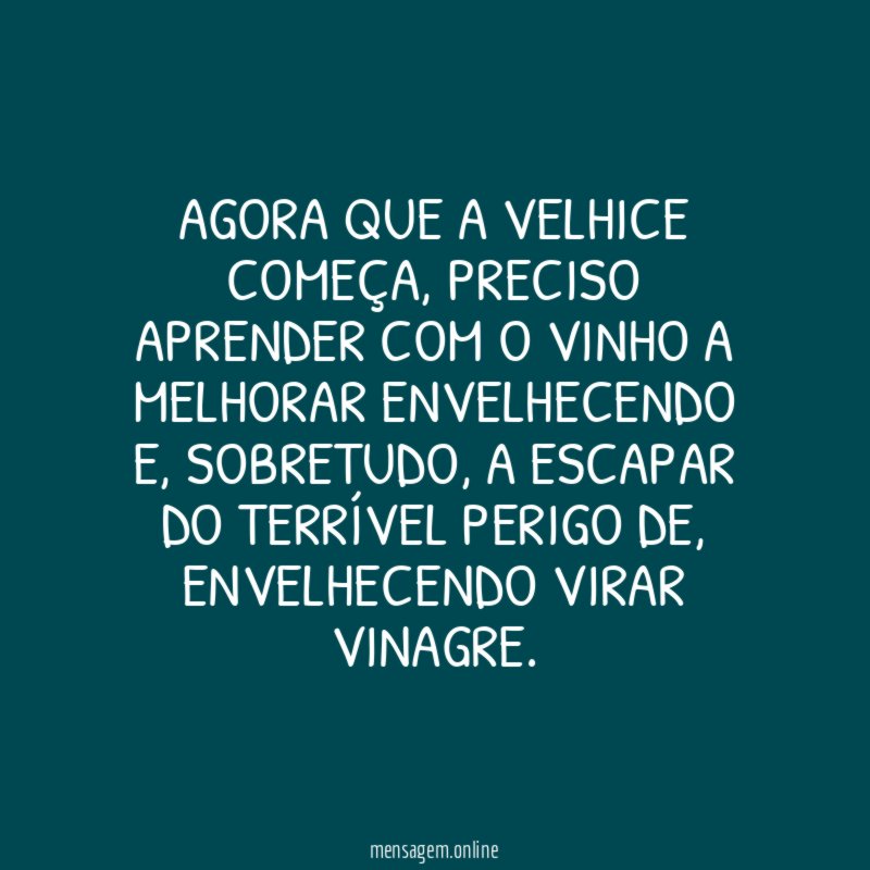 Agora que a velhice começa