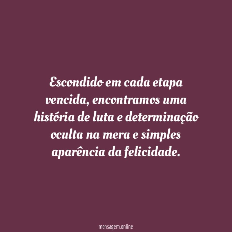 Escondido em cada etapa vencida