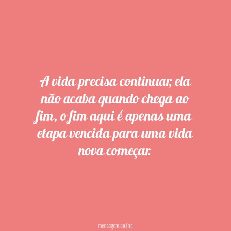 A vida precisa continuar