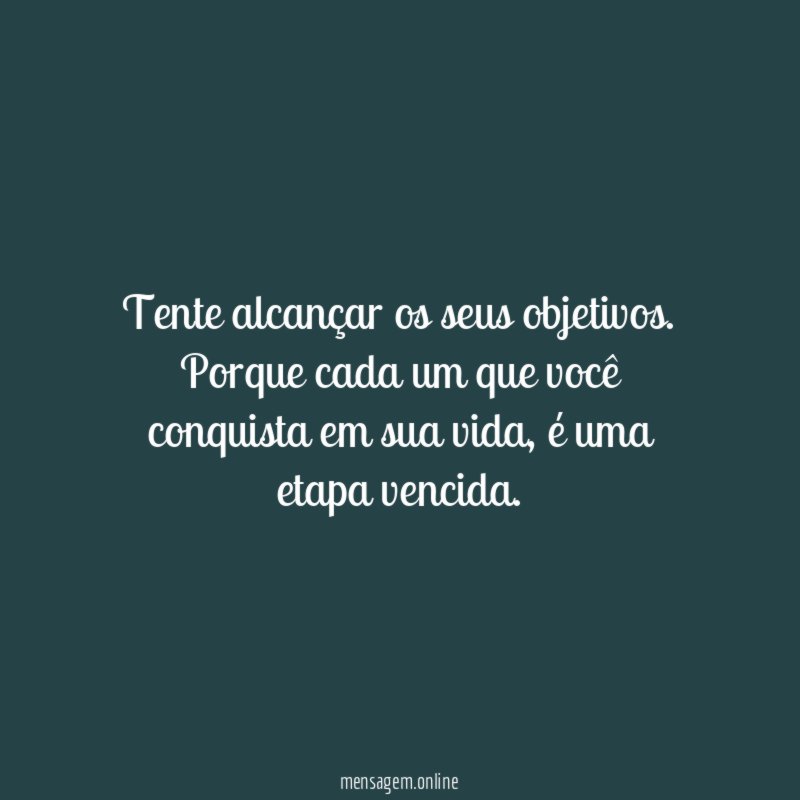 Tente alcançar os seus objetivos