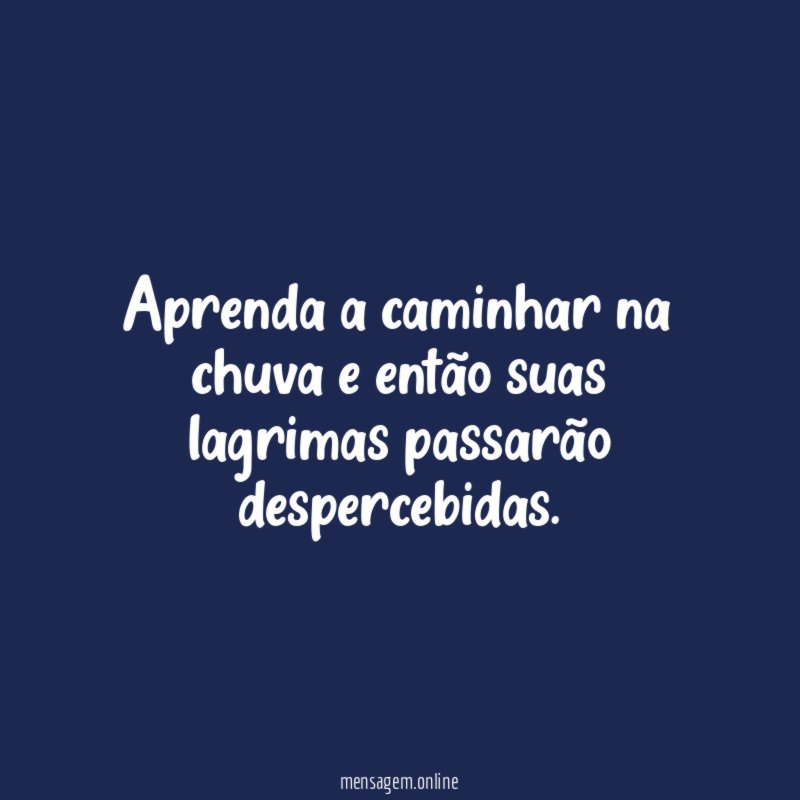 Aprenda a caminhar na chuva e então suas