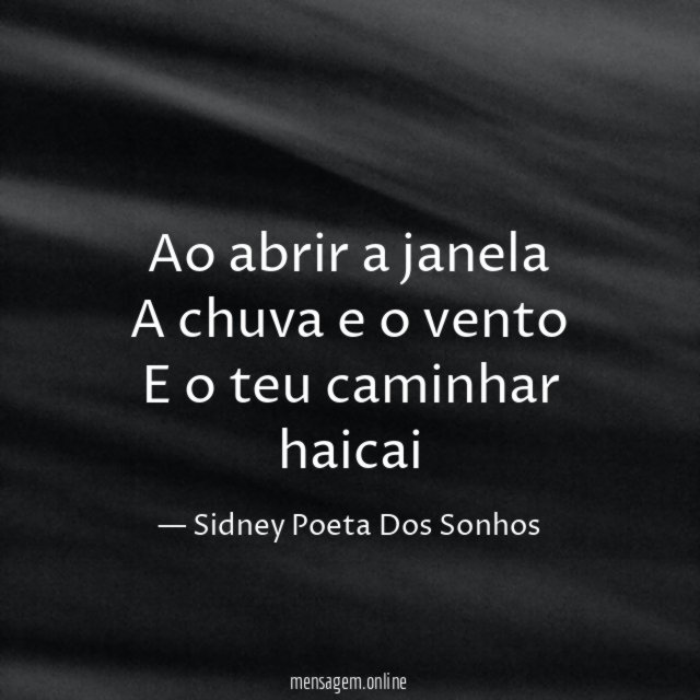 Ao abrir a janela
A chuva e o vento
E o teu caminhar