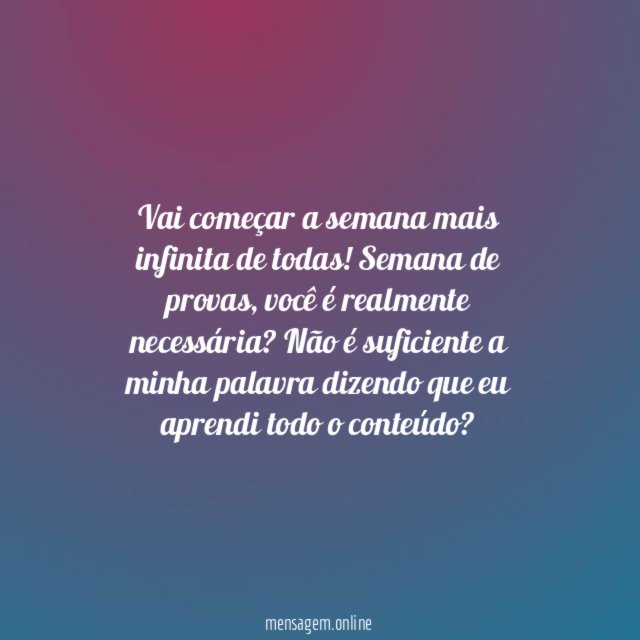 O que dura mais que a semana de provas?