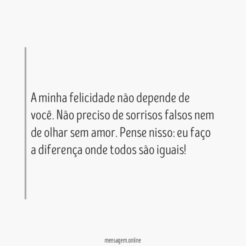 A minha felicidade não depende de você