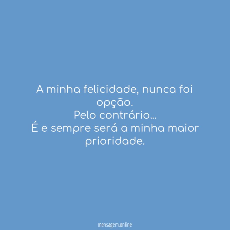 A minha felicidade