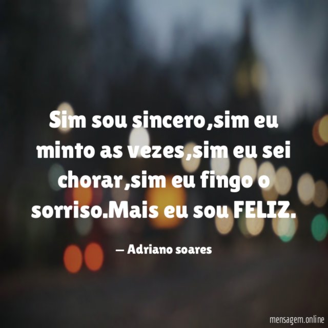 Sim sou sincero
