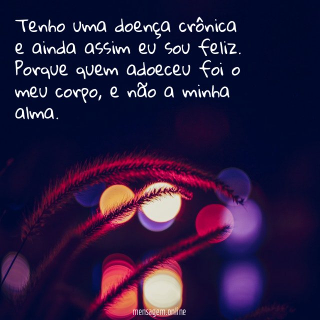 Tenho uma doença crônica e ainda assim eu sou feliz