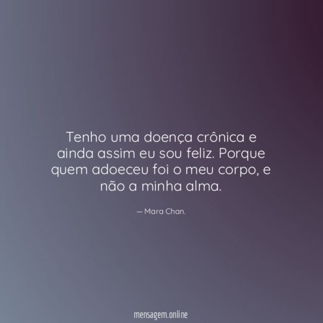 Tenho uma doença crônica e ainda assim eu sou feliz
