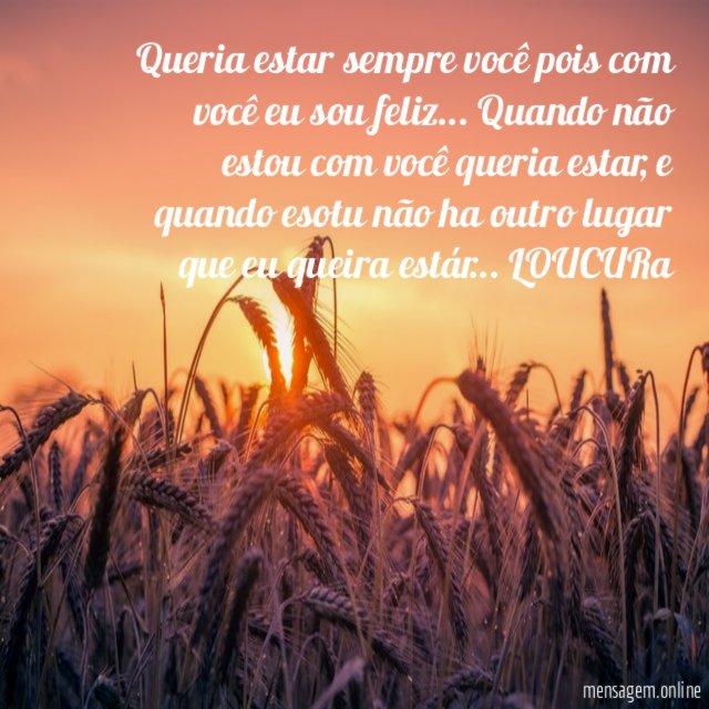 Queria estar sempre você pois com você eu sou feliz