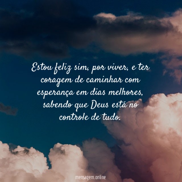 Estou feliz sim