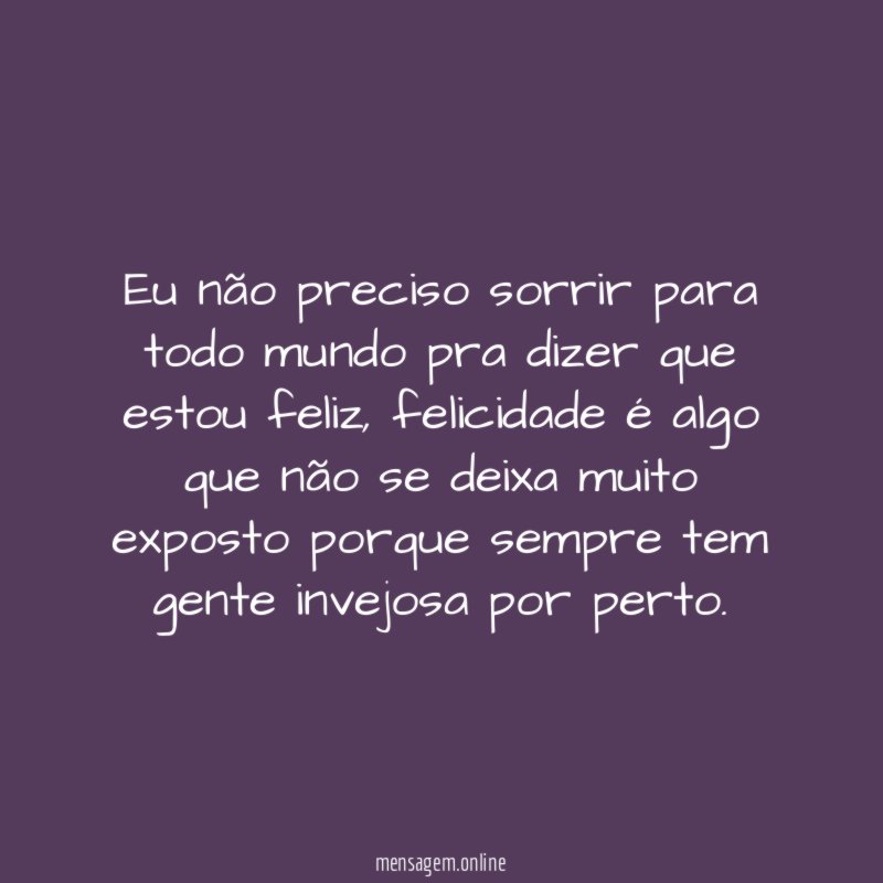 Eu não preciso sorrir para todo mundo pra