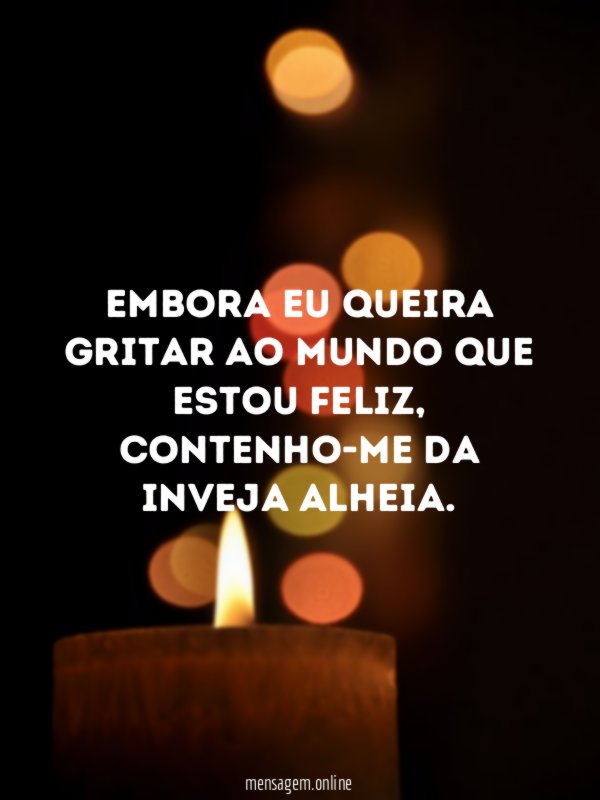Embora eu queira gritar ao mundo que estou feliz
