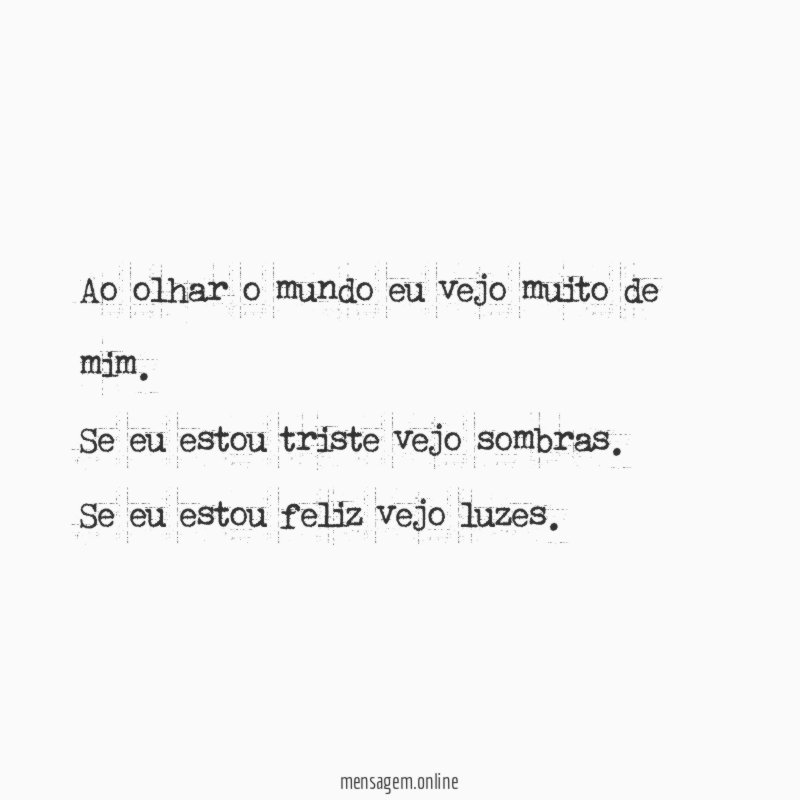 Ao olhar o mundo eu vejo muito de mim