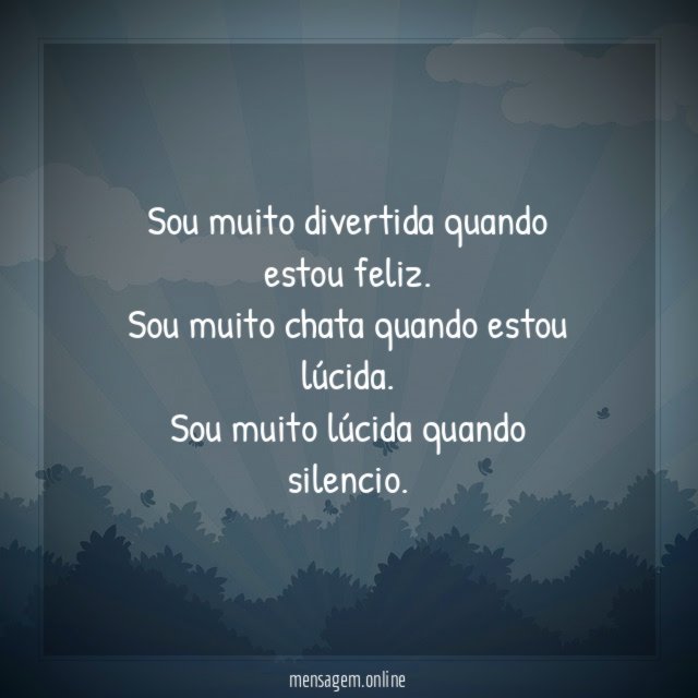 Sou muito divertida quando estou feliz