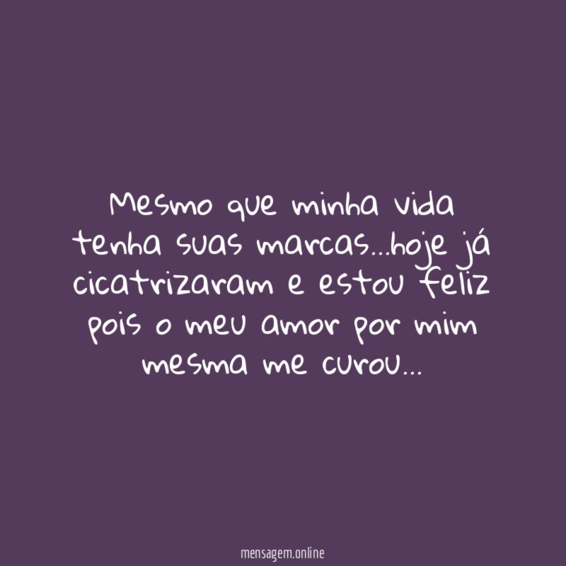 Mesmo que minha vida tenha suas marcas