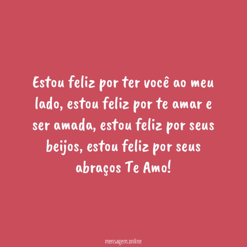 Estou feliz por ter você ao meu lado