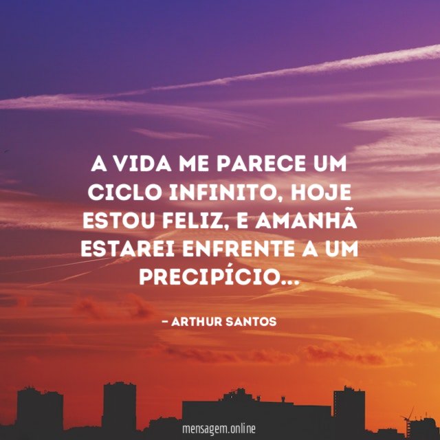 A vida me parece um ciclo infinito