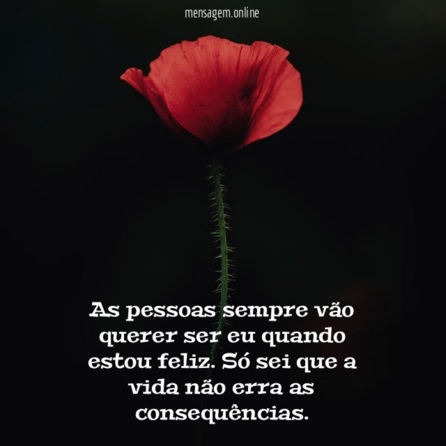 As pessoas sempre vão querer ser eu quando estou feliz