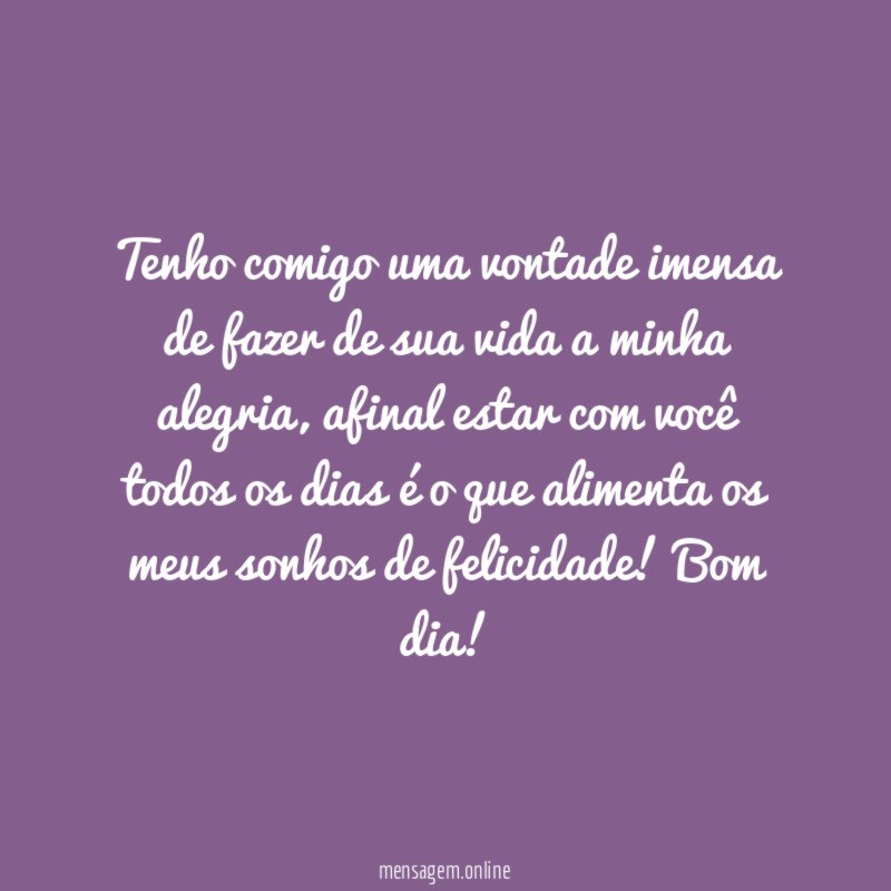 Tenho comigo uma vontade imensa de fazer de