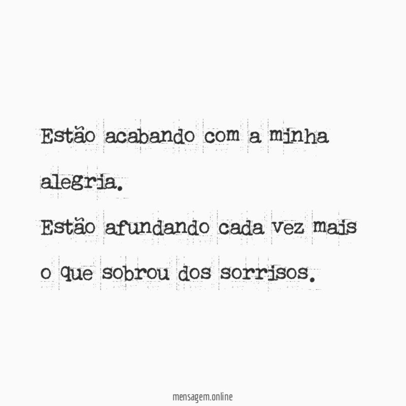 Estão acabando com a minha alegria