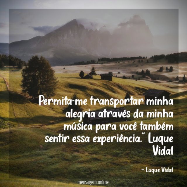 Permita-me transportar minha alegria através da minha música