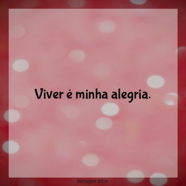 Viver é minha alegria