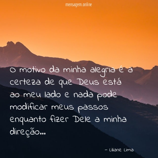 O motivo da minha alegria é a certeza