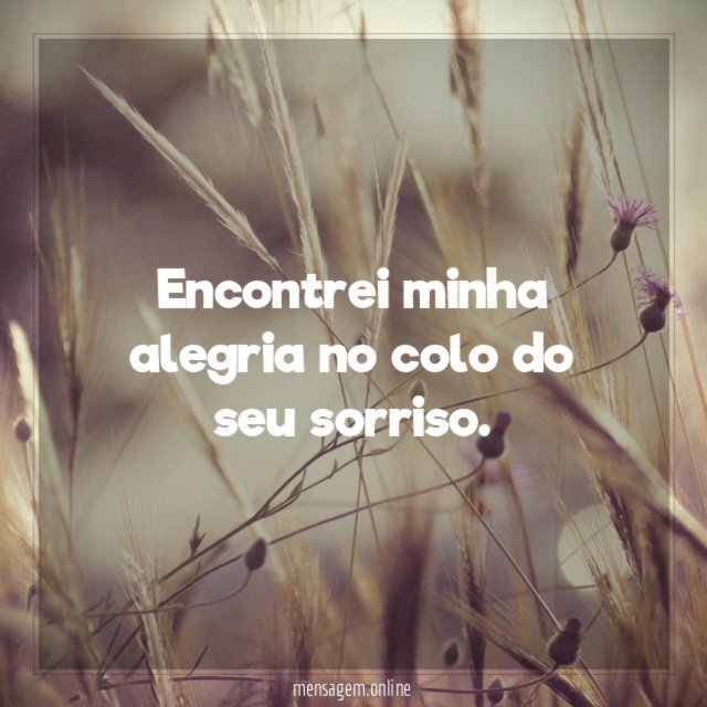 Encontrei minha alegria no colo do seu sorriso
