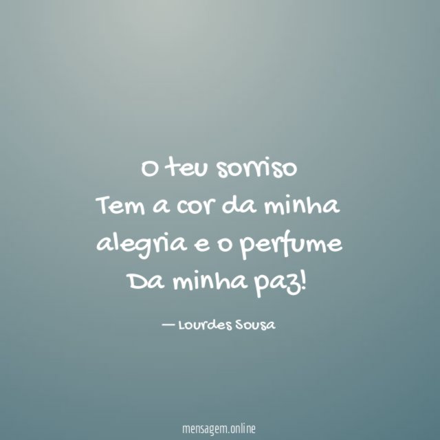 O teu sorriso Tem a cor da minha alegria