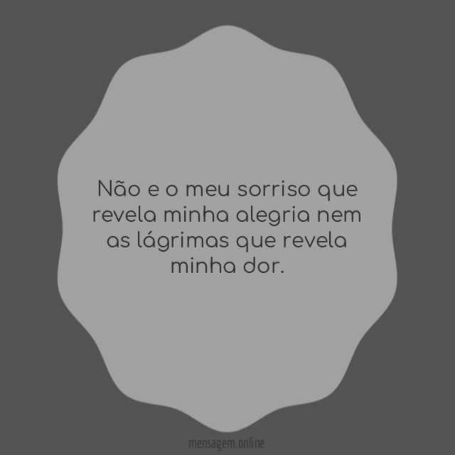 Não e o meu sorriso que revela minha