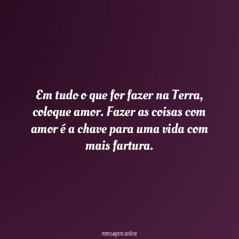 Coloque amor em tudo o que faz