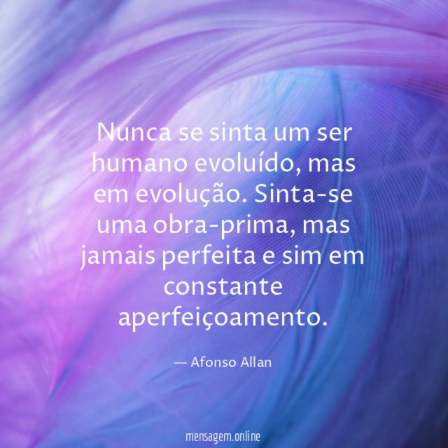 Nunca se sinta um ser humano evoluído