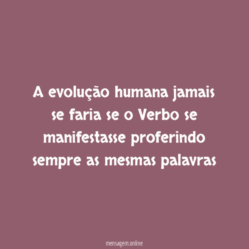 A evolução humana jamais se faria se