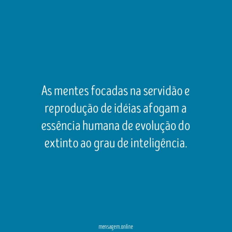 As mentes focadas na servidão e reprodução de