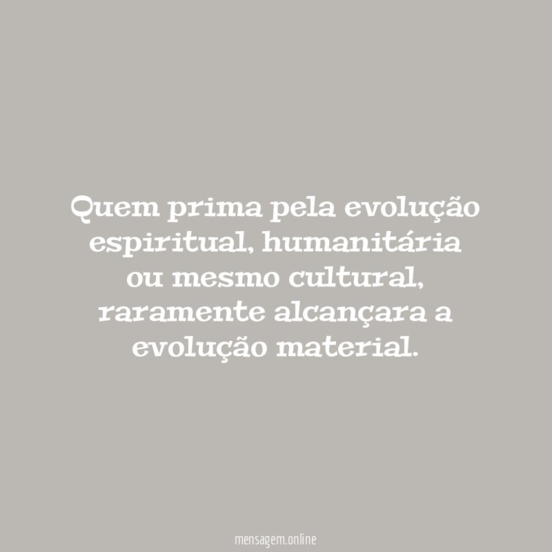 Quem prima pela evolução espiritual