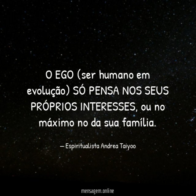 O EGO (ser humano em evolução) SÓ PENSA