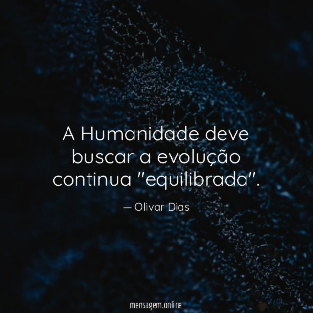 A Humanidade deve buscar a evolução continua "equilibrada"