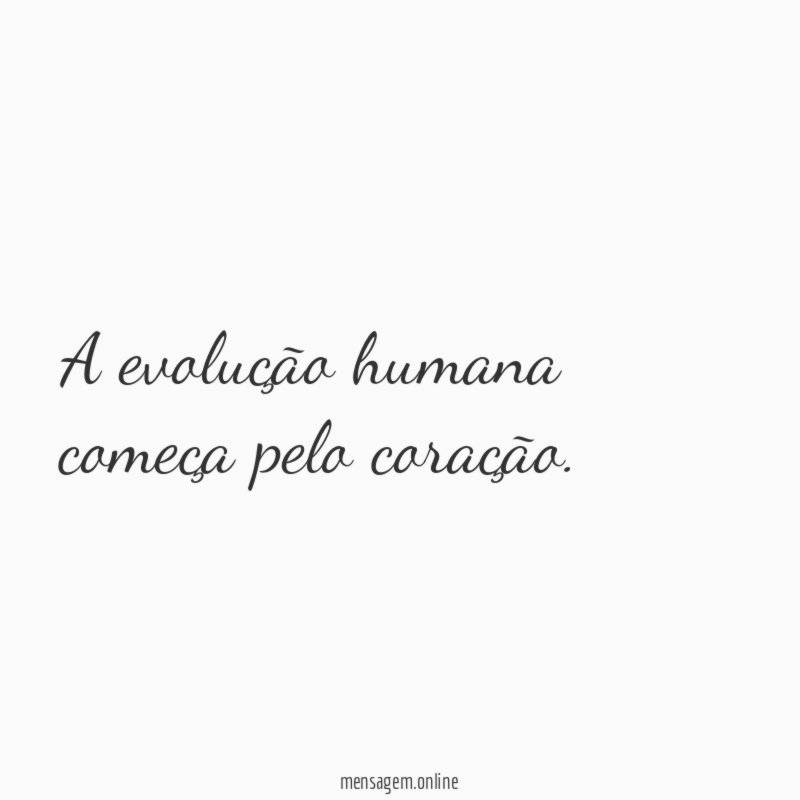 A evolução humana começa pelo coração