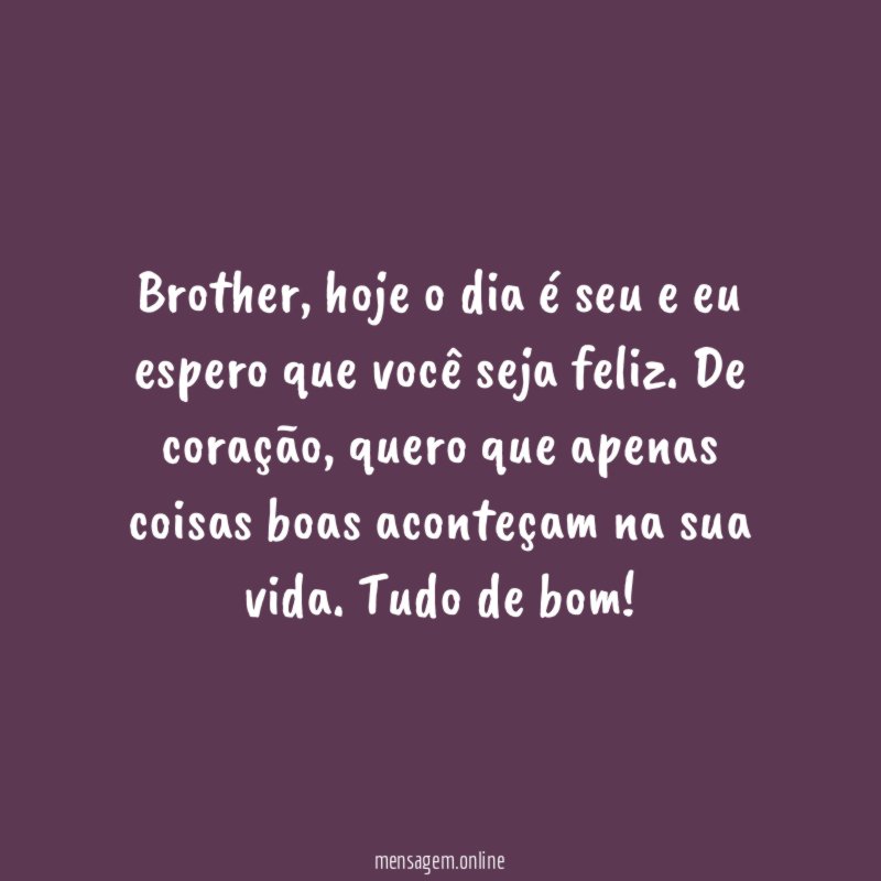 Feliz aniversário, brother!