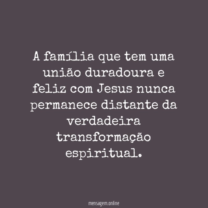 A família que tem uma união duradoura