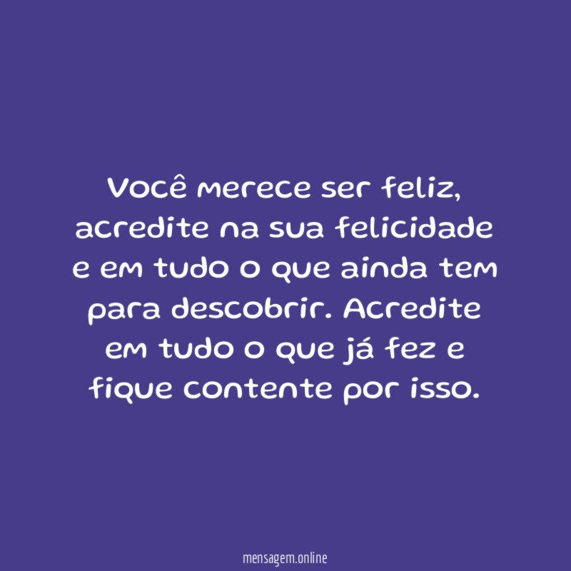 Você merece ser feliz